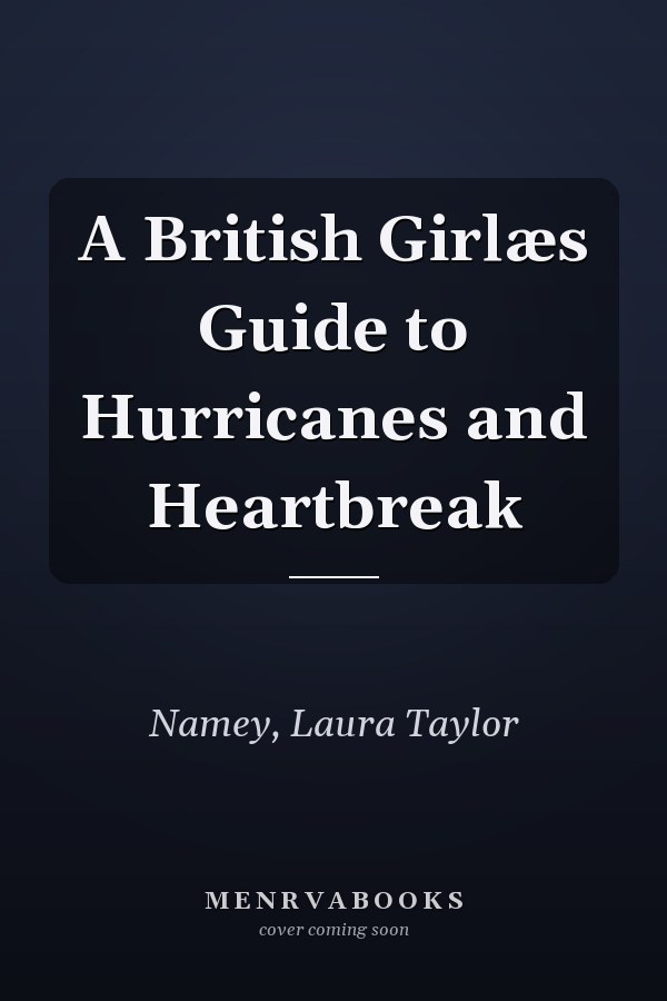 A British Girlæs Guide to Hurricanes and Heartbreak