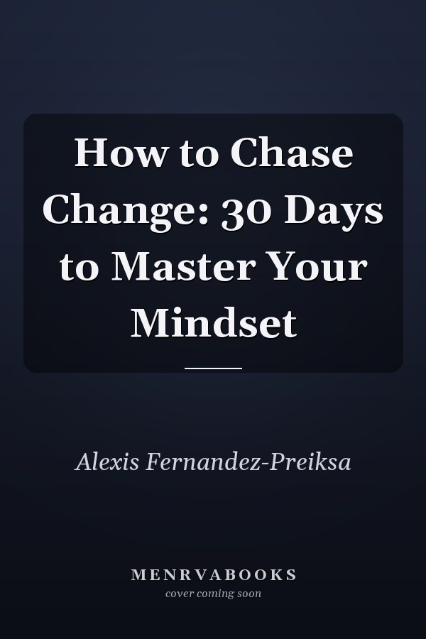 How to Chase Change: 30 Days to Master Your Mindset
