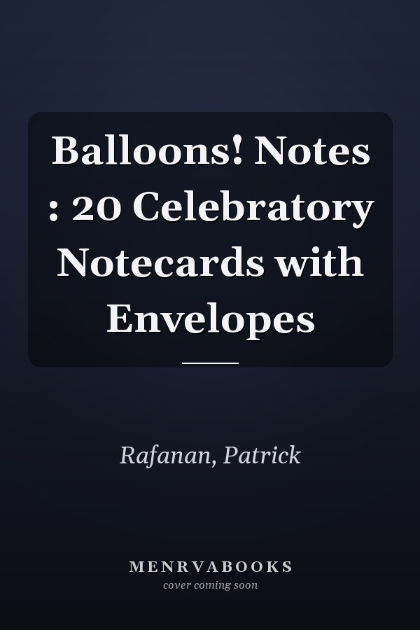 Balloons! Notes : 20 Celebratory Notecards with Envelopes
