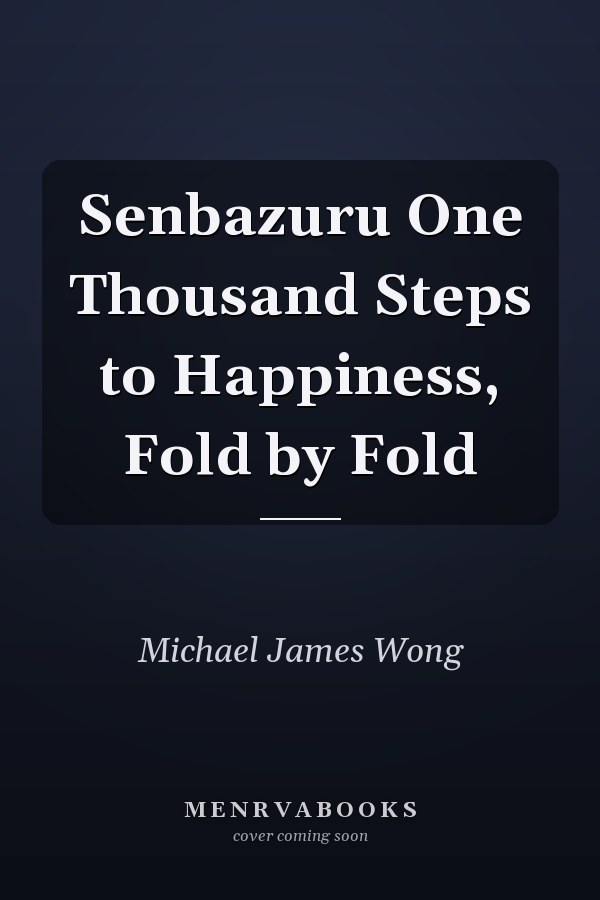 Senbazuru One Thousand Steps to Happiness, Fold by Fold