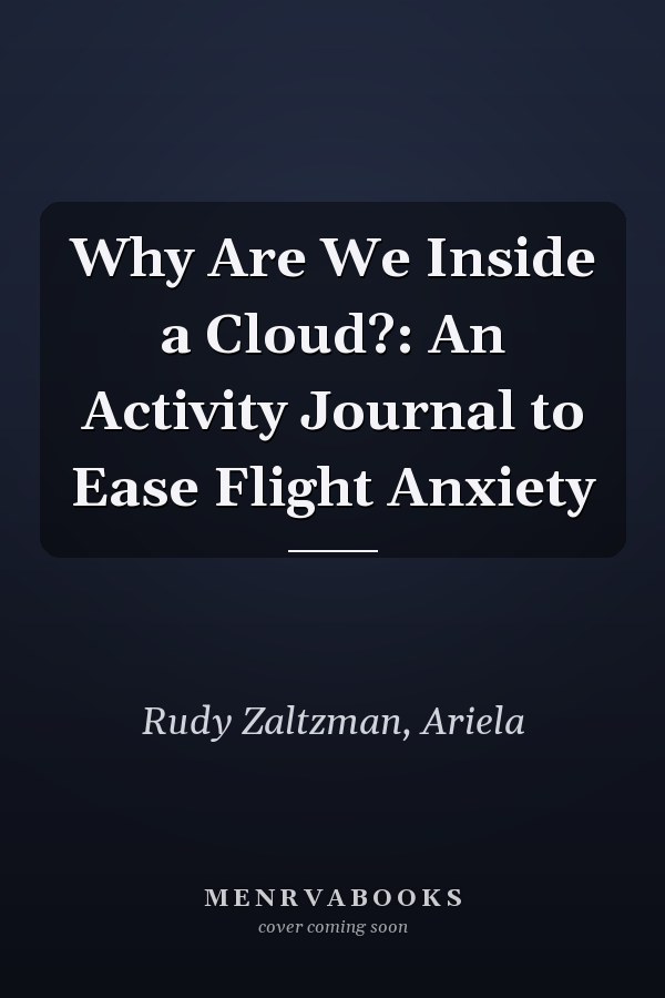 Why Are We Inside a Cloud?: An Activity Journal to Ease Flight Anxiety