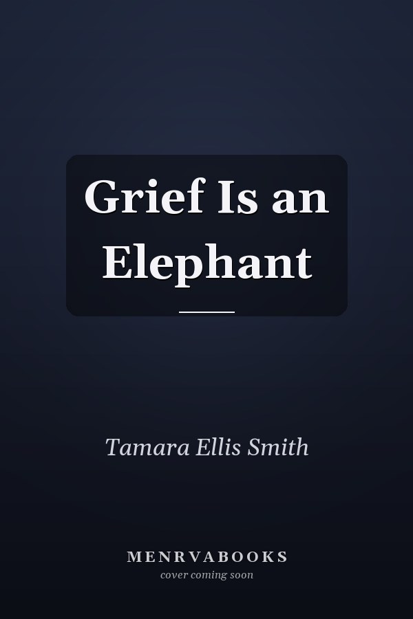 Grief Is an Elephant