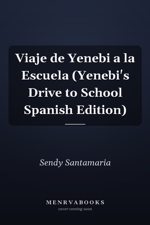 Viaje de Yenebi a la Escuela (Yenebi's Drive to School Spanish Edition)