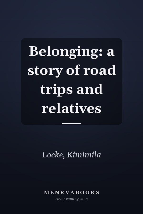 Belonging: a story of road trips and relatives