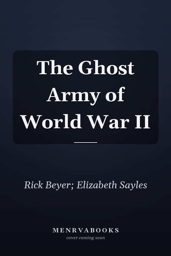 The Ghost Army of World War II