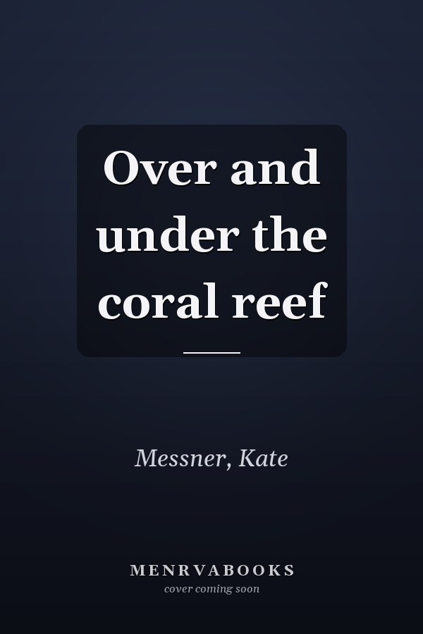Over and under the coral reef
