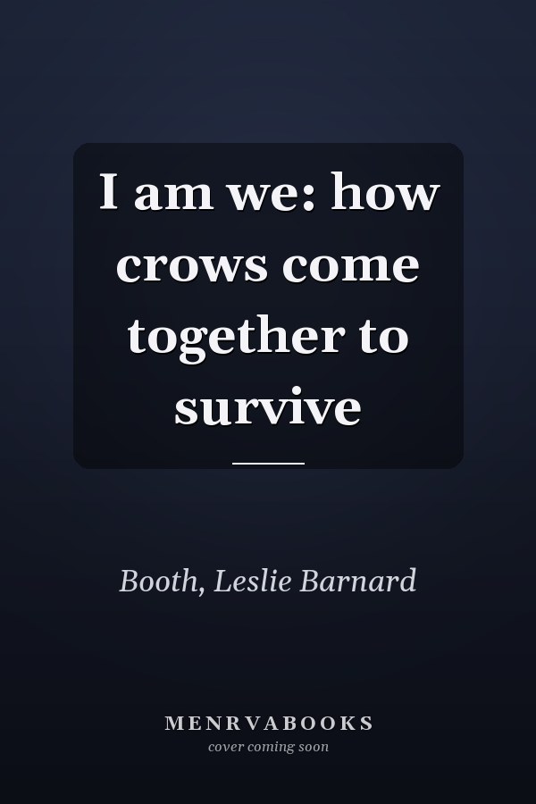 I am we: how crows come together to survive