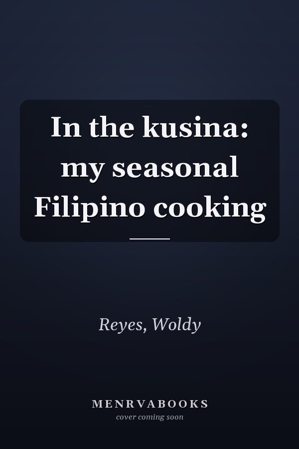 In the kusina: my seasonal Filipino cooking