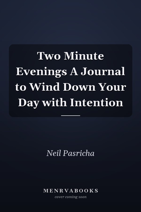 Two Minute Evenings A Journal to Wind Down Your Day with Intention