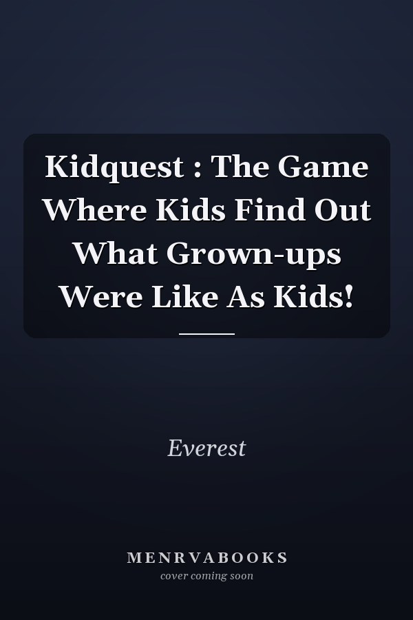 Kidquest : The Game Where Kids Find Out What Grown-ups Were Like As Kids!