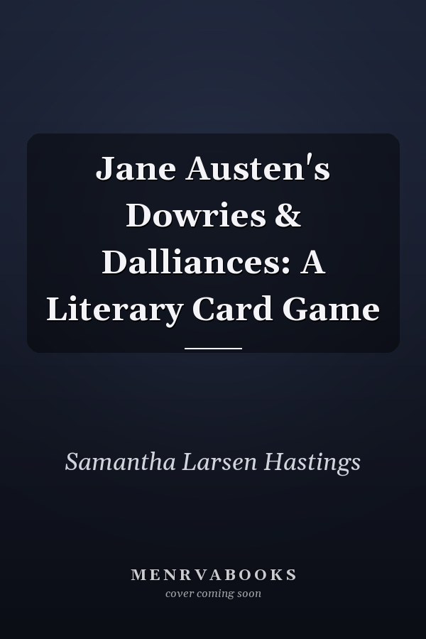 Jane Austen's Dowries & Dalliances: A Literary Card Game