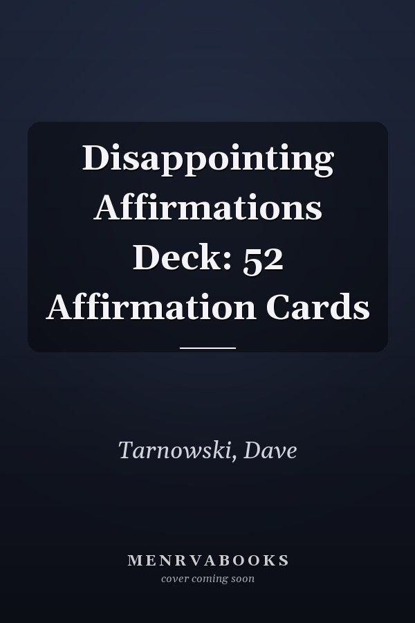 Disappointing Affirmations Deck: 52 Affirmation Cards