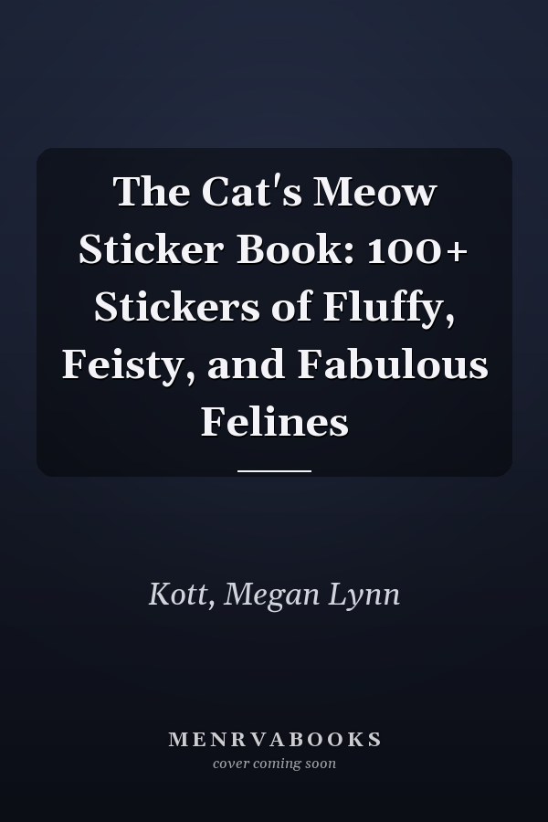 The Cat's Meow Sticker Book: 100+ Stickers of Fluffy, Feisty, and Fabulous Felines