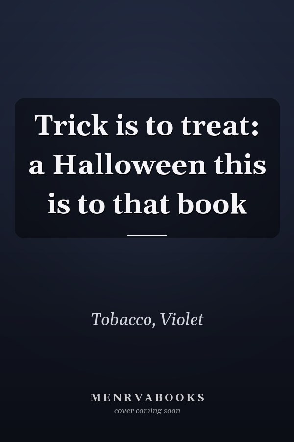 Trick is to treat: a Halloween this is to that book
