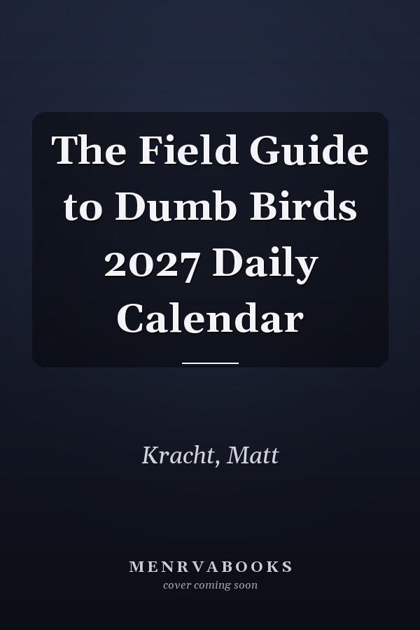 The Field Guide to Dumb Birds 2027 Daily Calendar
