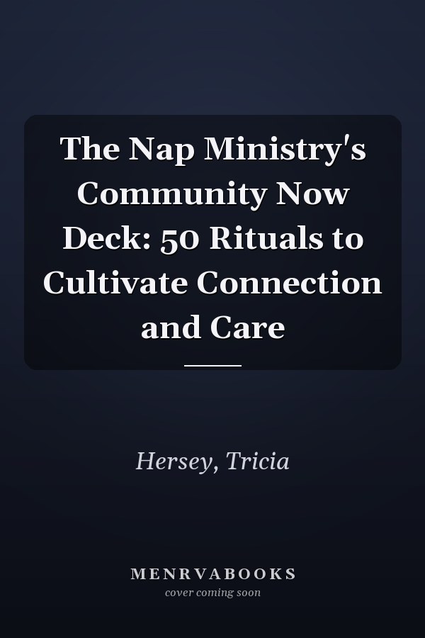 The Nap Ministry's Community Now Deck: 50 Rituals to Cultivate Connection and Care