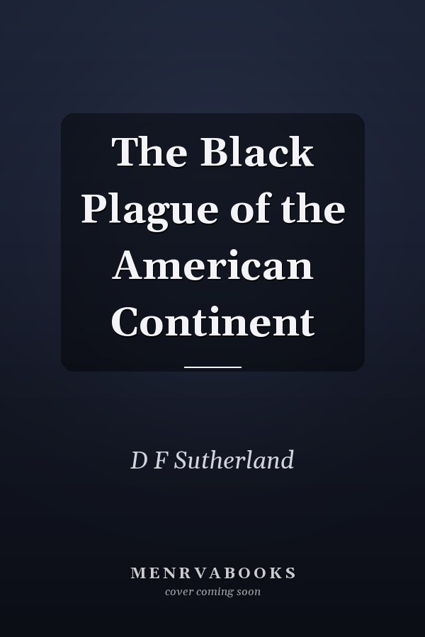 The Black Plague of the American Continent