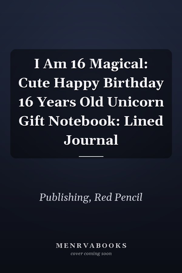 I Am 16 Magical: Cute Happy Birthday 16 Years Old Unicorn Gift Notebook: Lined Journal