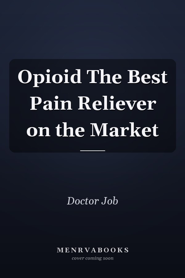 Opioid The Best Pain Reliever on the Market