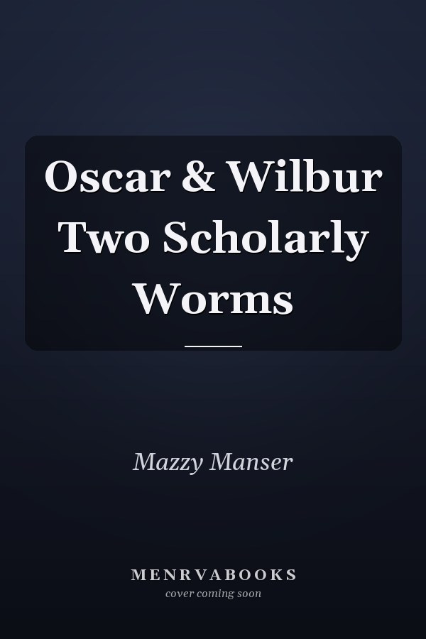 Oscar & Wilbur Two Scholarly Worms