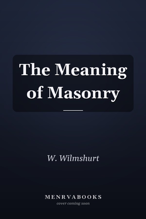 The Meaning of Masonry