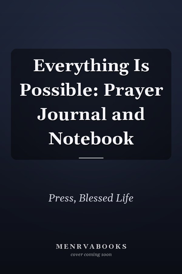 Everything Is Possible: Prayer Journal and Notebook