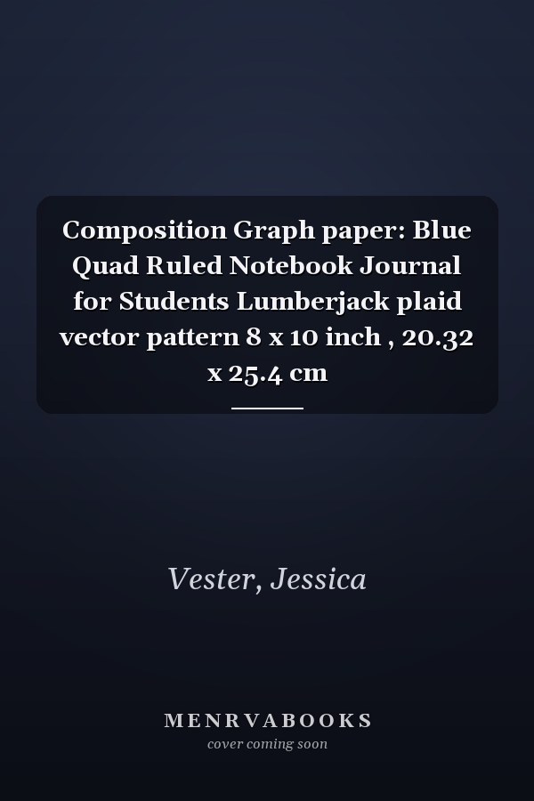 Composition Graph paper: Blue Quad Ruled Notebook Journal for Students Lumberjack plaid vector pattern 8 x 10 inch , 20.32 x 25.4 cm