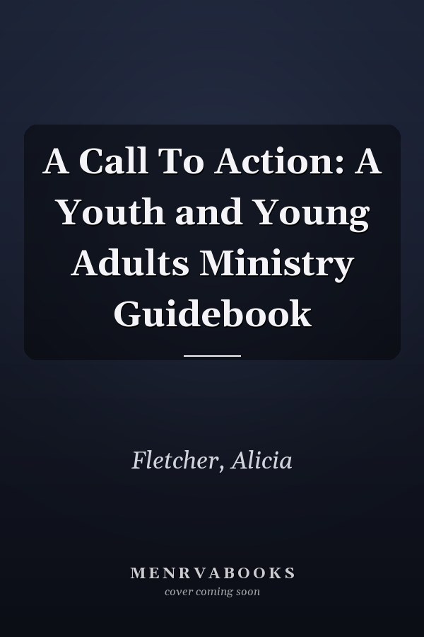 A Call To Action: A Youth and Young Adults Ministry Guidebook