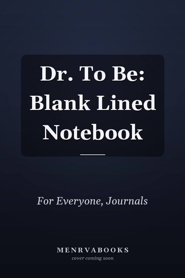 Dr. To Be: Blank Lined Notebook