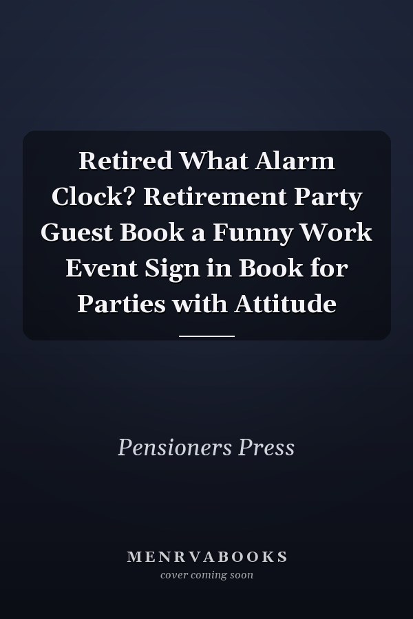 Retired What Alarm Clock? Retirement Party Guest Book a Funny Work Event Sign in Book for Parties with Attitude