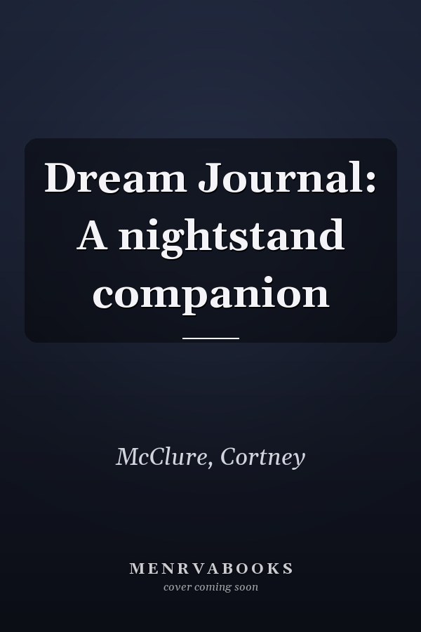 Dream Journal: A nightstand companion