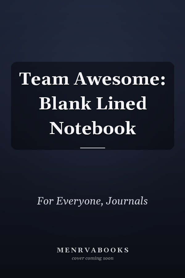 Team Awesome: Blank Lined Notebook