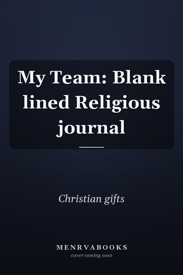 My Team: Blank lined Religious journal