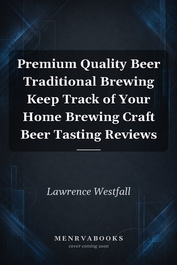 Premium Quality Beer Traditional Brewing Keep Track of Your Home Brewing Craft Beer Tasting Reviews