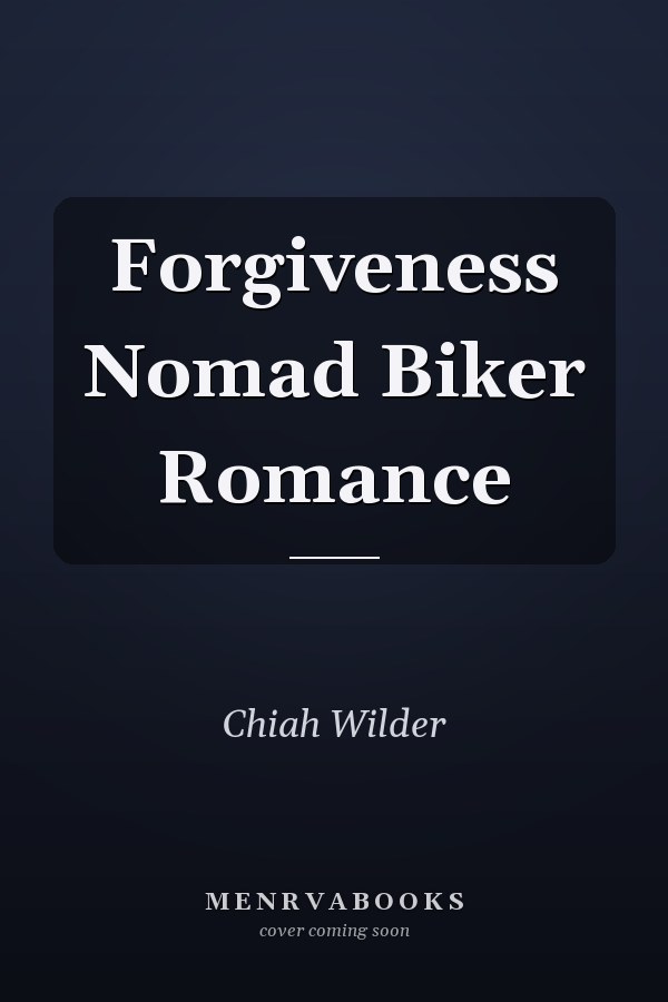 Forgiveness Nomad Biker Romance