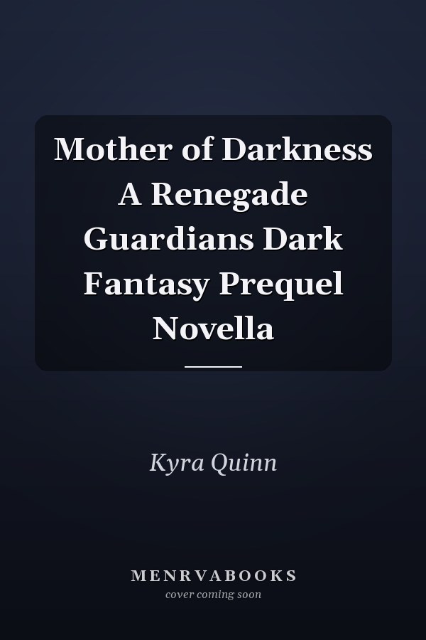 Mother of Darkness A Renegade Guardians Dark Fantasy Prequel Novella