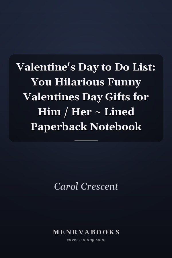 Valentine's Day to Do List: You Hilarious Funny Valentines Day Gifts for Him / Her ~ Lined Paperback Notebook