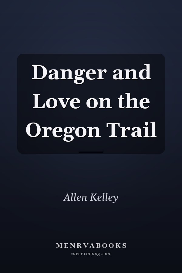 Danger and Love on the Oregon Trail