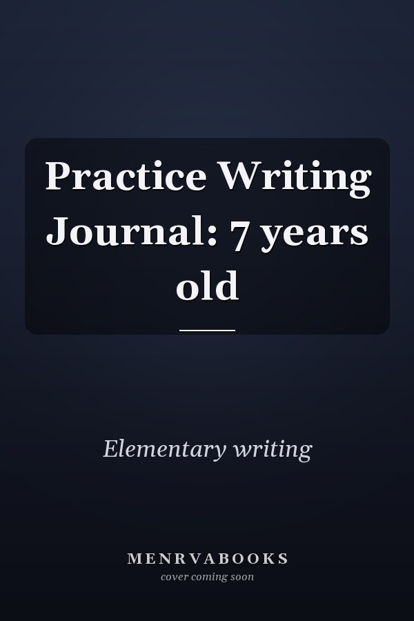 Practice Writing Journal: 7 years old