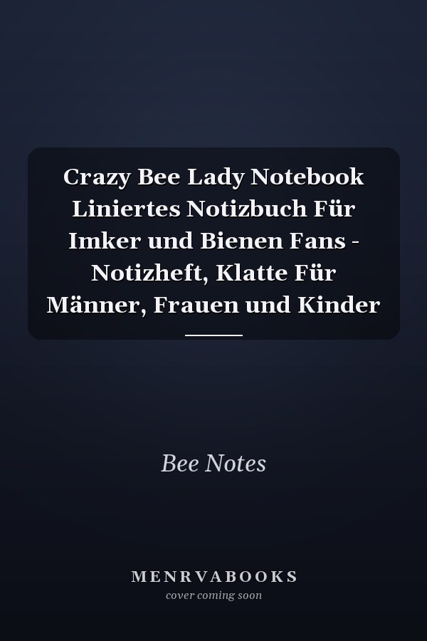 Crazy Bee Lady Notebook Liniertes Notizbuch Für Imker und Bienen Fans - Notizheft, Klatte Für Männer, Frauen und Kinder