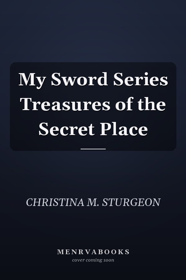 My Sword Series Treasures of the Secret Place