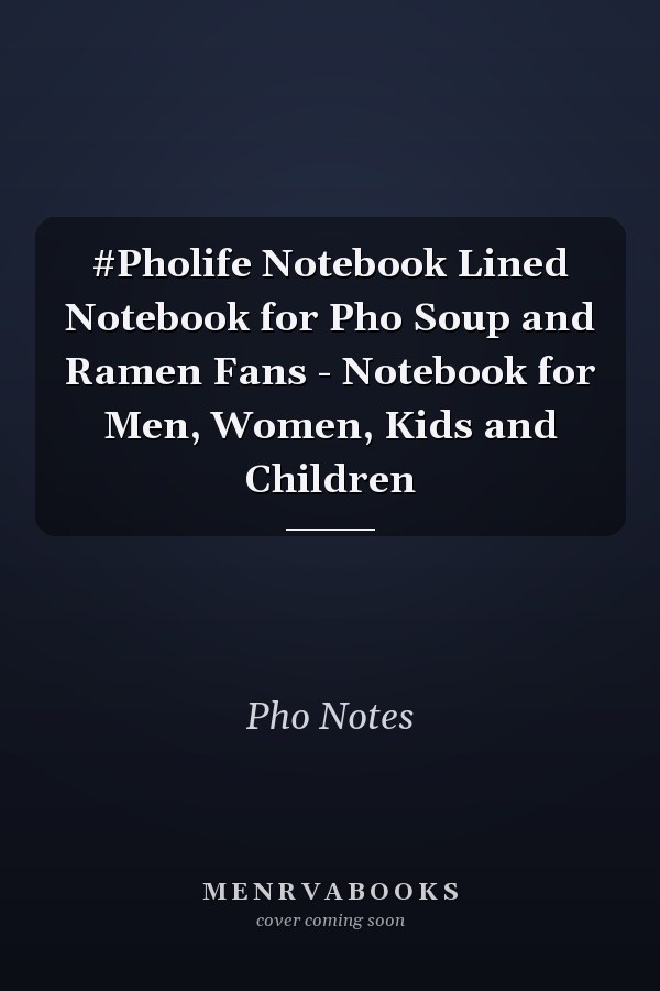 #Pholife Notebook Lined Notebook for Pho Soup and Ramen Fans - Notebook for Men, Women, Kids and Children