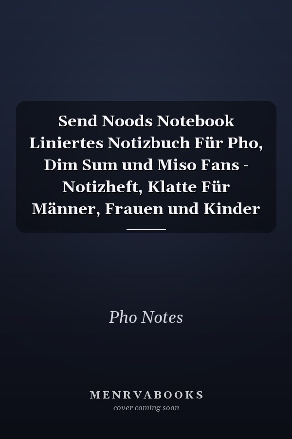 Send Noods Notebook Liniertes Notizbuch Für Pho, Dim Sum und Miso Fans - Notizheft, Klatte Für Männer, Frauen und Kinder