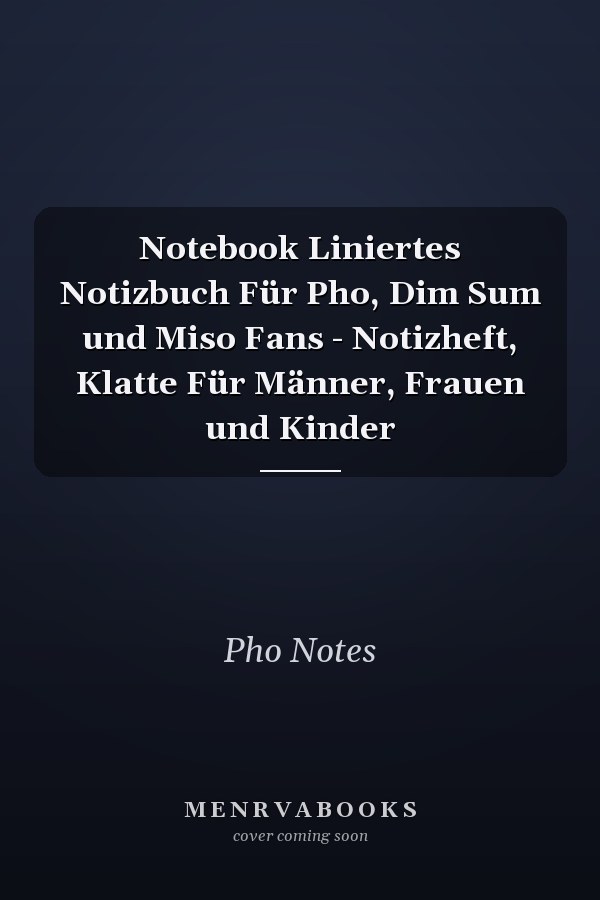 Notebook Liniertes Notizbuch Für Pho, Dim Sum und Miso Fans - Notizheft, Klatte Für Männer, Frauen und Kinder