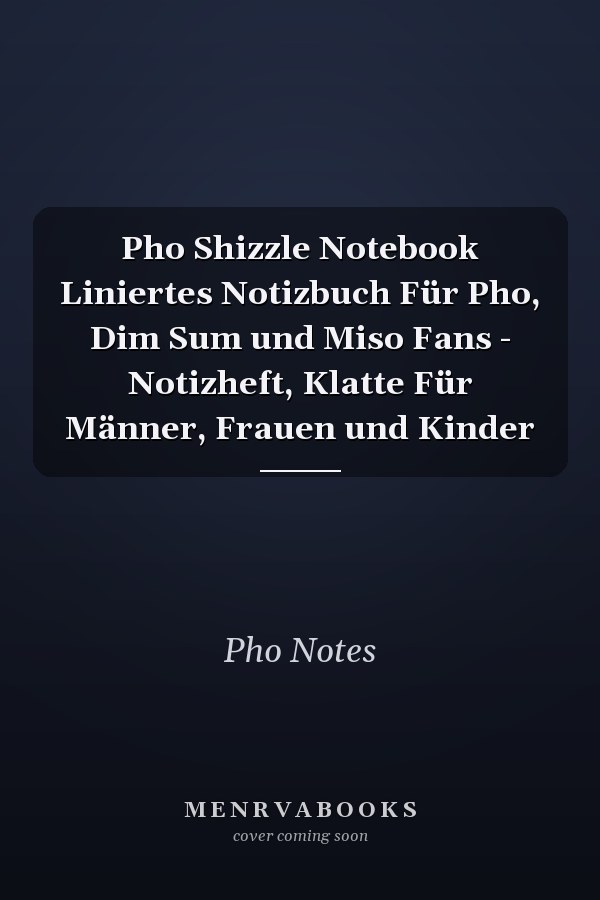 Pho Shizzle Notebook Liniertes Notizbuch Für Pho, Dim Sum und Miso Fans - Notizheft, Klatte Für Männer, Frauen und Kinder