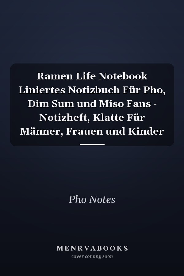 Ramen Life Notebook Liniertes Notizbuch Für Pho, Dim Sum und Miso Fans - Notizheft, Klatte Für Männer, Frauen und Kinder