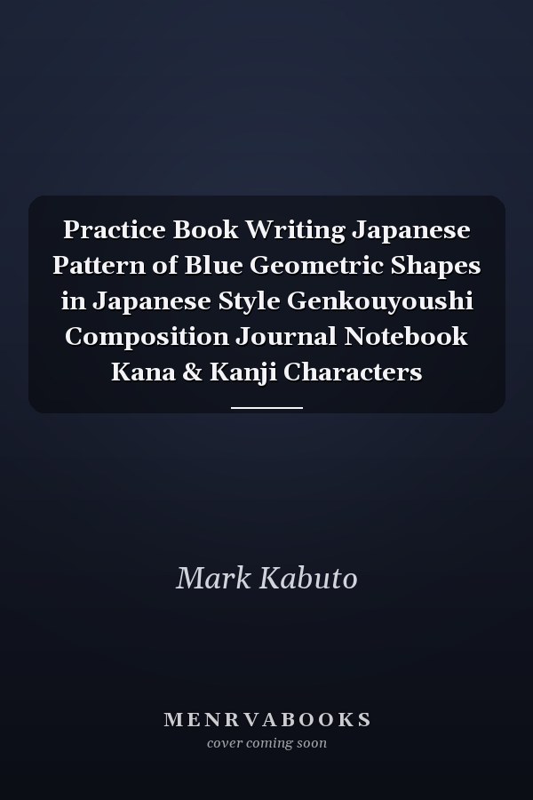 Practice Book Writing Japanese Pattern of Blue Geometric Shapes in Japanese Style Genkouyoushi Composition Journal Notebook Kana & Kanji Characters