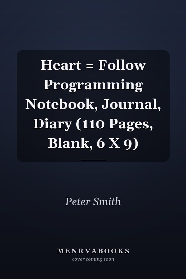 Heart = Follow Programming Notebook, Journal, Diary (110 Pages, Blank, 6 X 9)