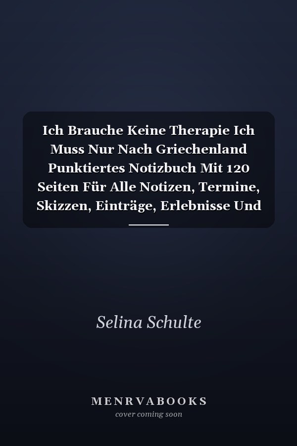 Ich Brauche Keine Therapie Ich Muss Nur Nach Griechenland Punktiertes Notizbuch Mit 120 Seiten Für Alle Notizen, Termine, Skizzen, Einträge, Erlebnisse Und Bekanntschaften Zum Selberschreiben Und Gestalten