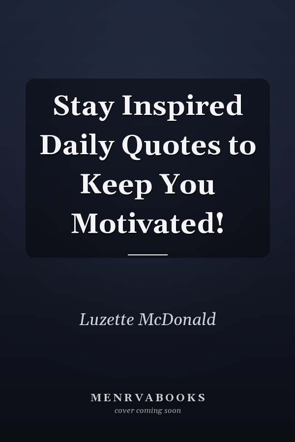 Stay Inspired Daily Quotes to Keep You Motivated!